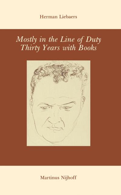 Mostly in the Line of Duty : Thirty Years with Books - H. Liebaers
