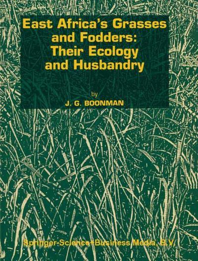 East Africa's grasses and fodders: Their ecology and husbandry - G. Boonman