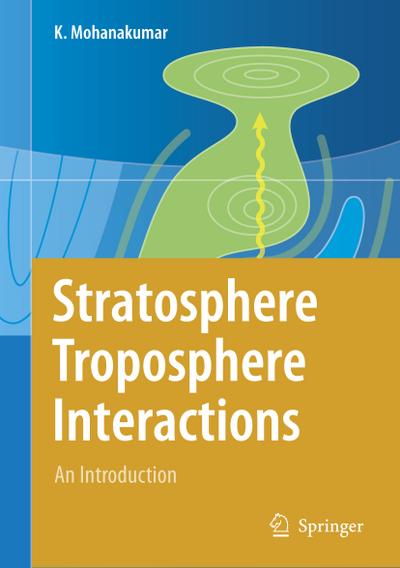 Stratosphere Troposphere Interactions : An Introduction - K. Mohanakumar