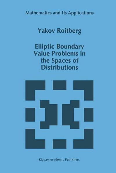 Elliptic Boundary Value Problems in the Spaces of Distributions - Y. Roitberg