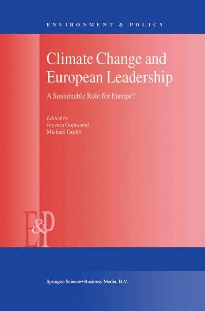 Climate Change and European Leadership : A Sustainable Role for Europe? - M. J. Grubb