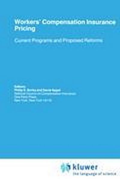 Workers¿ Compensation Insurance Pricing : Current Programs and Proposed Reforms - Philip S. Borba