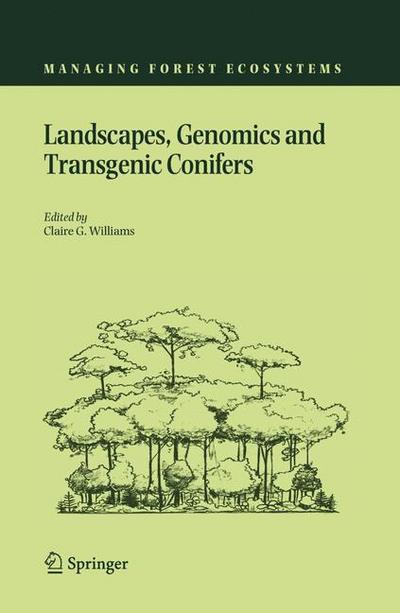 Landscapes, Genomics and Transgenic Conifers - Claire G. Williams