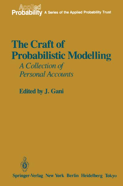 The Craft of Probabilistic Modelling : A Collection of Personal Accounts - J. Gani