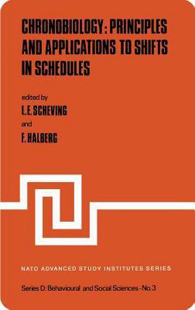 Chronobiology: Principles and Applications to Shifts in Schedules - Franz Halberg