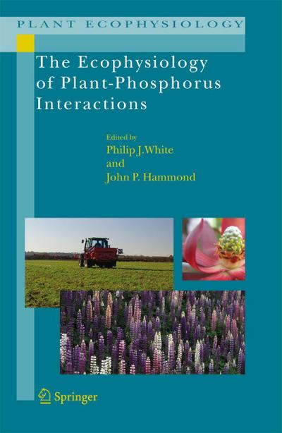 The Ecophysiology of Plant-Phosphorus Interactions - John P. Hammond