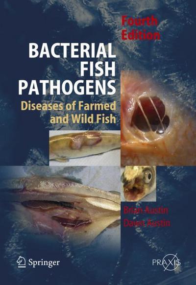 Bacterial Fish Pathogens : Disease of Farmed and Wild Fish - D. A. Austin