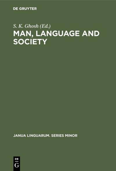 Man, Language and Society : Contributions to the Sociology of Language - S. K. Ghosh