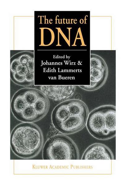 The future of DNA : Proceedings of an international If gene conference on presuppositions in science and expectations in society held at the Goetheanum, Dornach, Switzerland, 2nd ¿ 5th October 1996 - E. T. Lammerts van Bueren