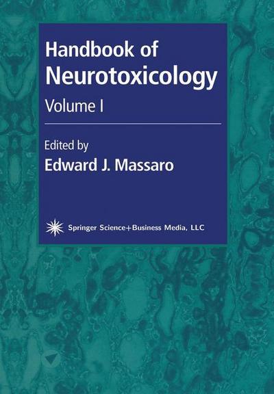 Handbook of Neurotoxicology : Volume I - Edward J. Massaro