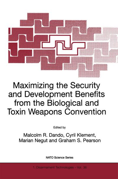 Maximizing the Security and Development Benefits from the Biological and Toxin Weapons Convention - Malcolm R. Dando