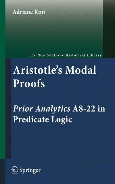 Aristotle's Modal Proofs : Prior Analytics A8-22 in Predicate Logic - Adriane Rini