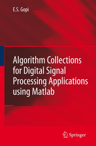 Algorithm Collections for Digital Signal Processing Applications Using Matlab - E. S. Gopi