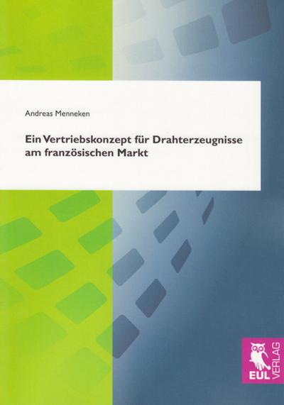 Ein Vertriebskonzept für Drahterzeugnisse am französischen Markt - Andreas Menneken