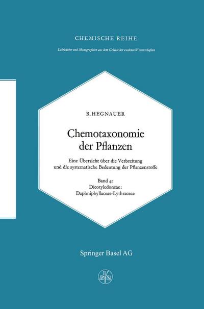 Chemotaxonomie der Pflanzen : Eine Übersicht über die Verbreitung und die systematische Bedeutung der Pflanzenstoffe - R. Hegnauer