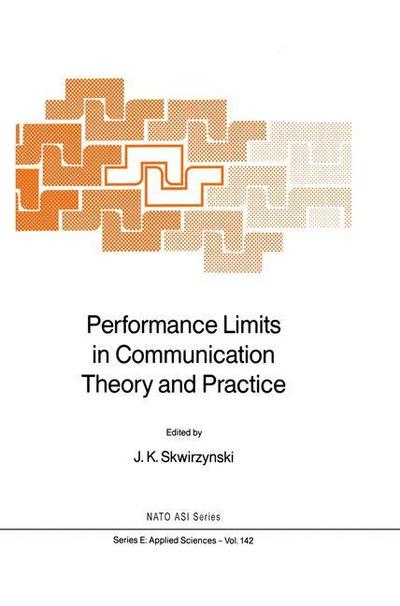 Performance Limits in Communication Theory and Practice - J. K. Skwirzynski