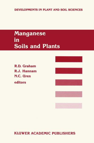 Manganese in Soils and Plants : Proceedings of the International Symposium on 'Manganese in Soils and Plants' held at the Waite Agricultural Research Institute, The University of Adelaide, Glen Osmond, South Australia, August 22-26, 1988 as an Australian Bicentennial Even - R. D. Graham