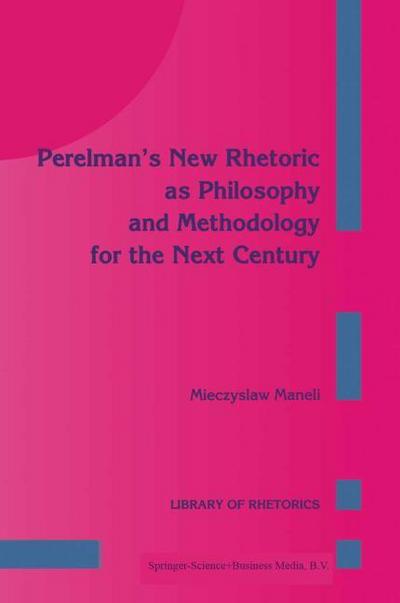 Perelman¿s New Rhetoric as Philosophy and Methodology for the Next Century - M. Maneli