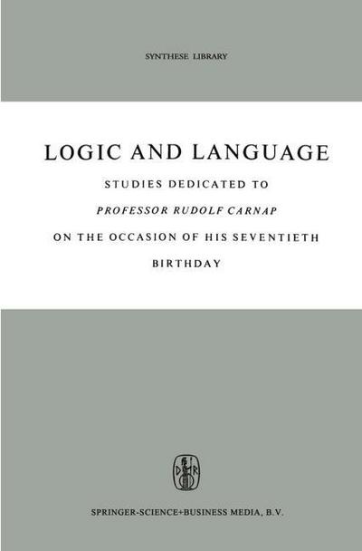 Logic and Language : Studies dedicated to Professor Rudolf Carnap on the Occasion of his Seventieth Birthday - D. Vuysje