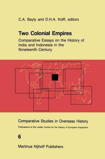 Two Colonial Empires : Comparative Essays on the History of India and Indonesia in the Nineteenth Century - D. H. Kolff