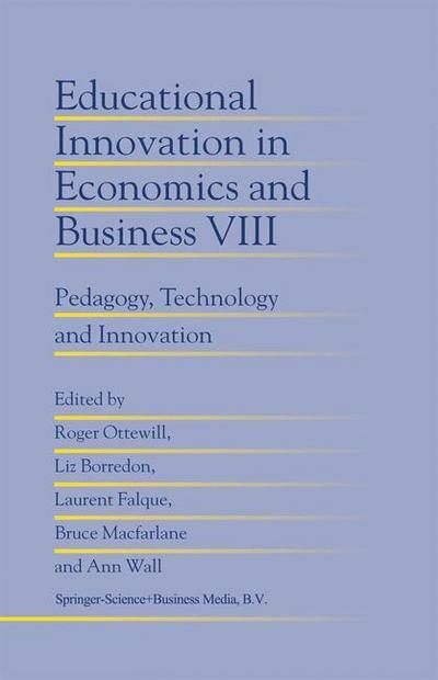 Educational Innovation in Economics and Business : Pedagogy, Technology and Innovation - Roger Ottewill