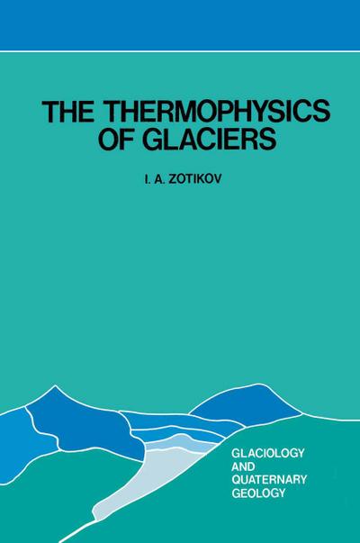 The Thermophysics of Glaciers - I. A. Zotikov