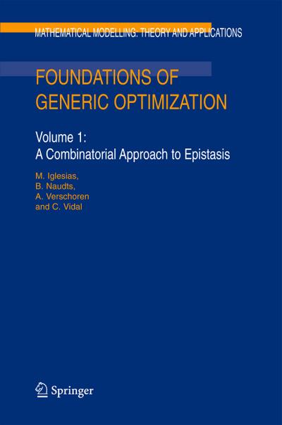 Foundations of Generic Optimization : Volume 1: A Combinatorial Approach to Epistasis - M. Iglesias