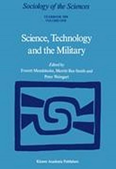 Science, Technology and the Military : Volume 12/1 & Volume 12/2 - Everett Mendelsohn