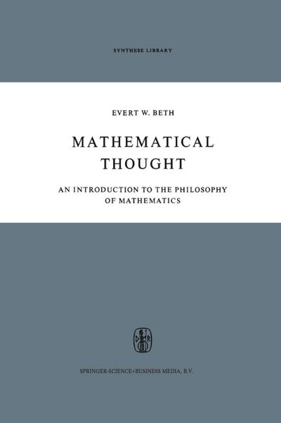 Mathematical Thought : An Introduction to the Philosophy of Mathematics - E. W. Beth