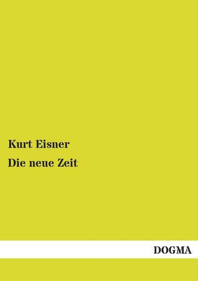 Die neue Zeit - Kurt Eisner