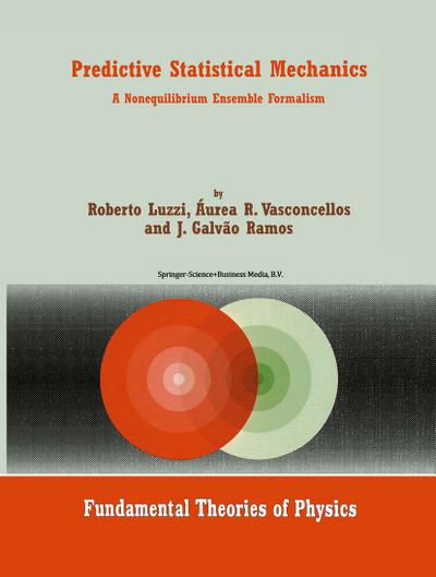 Predictive Statistical Mechanics : A Nonequilibrium Ensemble Formalism - Roberto Luzzi
