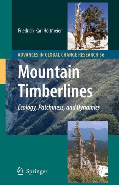 Mountain Timberlines : Ecology, Patchiness, and Dynamics - Friedrich-Karl Holtmeier