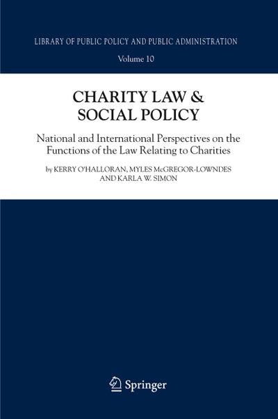 Charity Law & Social Policy : National and International Perspectives on the Functions of the Law Relating to Charities - Kerry O'Halloran