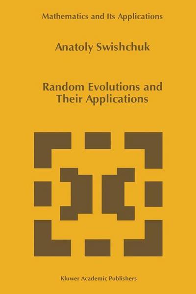 Random Evolutions and Their Applications - Anatoly Swishchuk