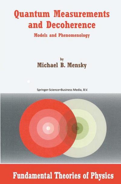 Quantum Measurements and Decoherence : Models and Phenomenology - M. Mensky