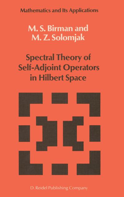 Spectral Theory of Self-Adjoint Operators in Hilbert Space - M. Z. Solomjak