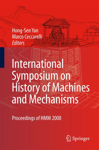 International Symposium on History of Machines and Mechanisms : Proceedings of HMM 2008 - Marco Ceccarelli