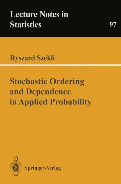 Stochastic Ordering and Dependence in Applied Probability - R. Szekli