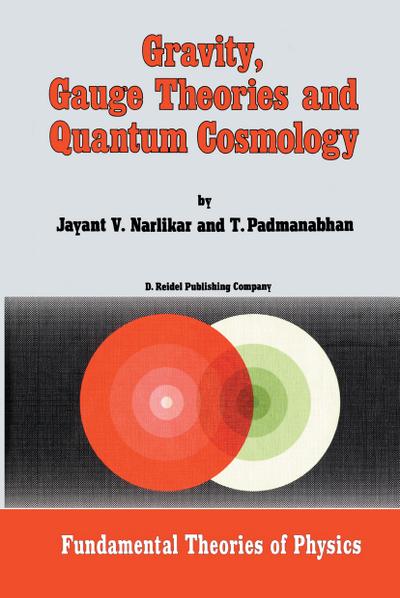 Gravity, Gauge Theories and Quantum Cosmology - T. Padmanabhan