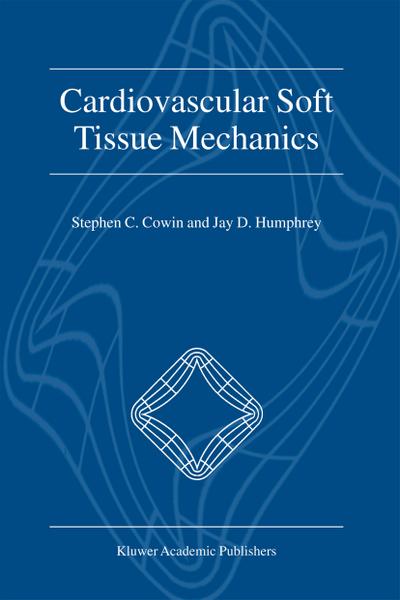 Cardiovascular Soft Tissue Mechanics - Jay D. Humphrey