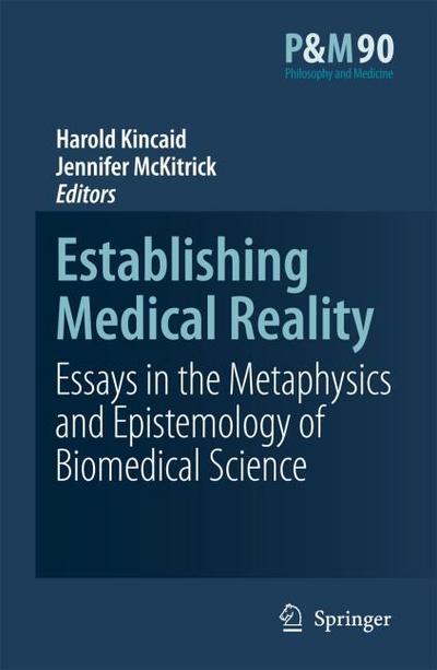 Establishing Medical Reality : Essays in the Metaphysics and Epistemology of Biomedical Science - Jennifer McKitrick