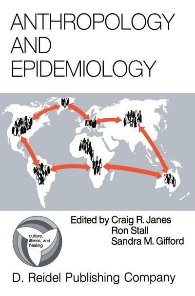 Anthropology and Epidemiology : Interdisciplinary Approaches to the Study of Health and Disease - C. Janes