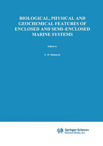 Biological, Physical and Geochemical Features of Enclosed and Semi-enclosed Marine Systems : Proceedings of the Joint BMB 15 and ECSA 27 Symposium, 9¿13 June 1997, Åland Islands, Finland - E. M. Blomqvist