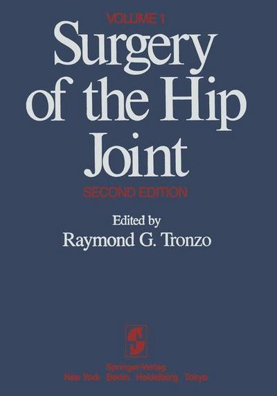 Surgery of the Hip Joint : Volume 1 - R. G. Tronzo