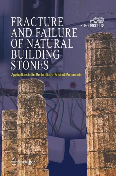 Fracture and Failure of Natural Building Stones : Applications in the Restoration of Ancient Monuments - Stavros K. Kourkoulis