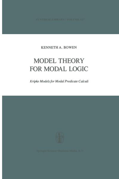Model Theory for Modal Logic : Kripke Models for Modal Predicate Calculi - K. A. Bowen