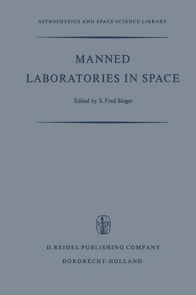 Manned Laboratories in Space : Second International Orbital laboratory Symposium - S. F. Singer