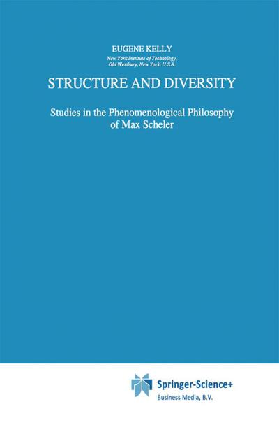 Structure and Diversity : Studies in the Phenomenological Philosophy of Max Scheler - E. Kelly