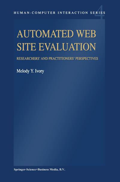 Automated Web Site Evaluation : Researchers¿ and Practioners¿ Perspectives - M. Y. Ivory