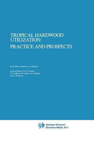 Tropical Hardwood Utilization: Practice and Prospects - Roelof A. A. Oldeman